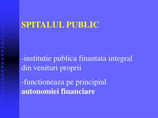 SPITALUL PUBLIC -institutie publica finantata integral din venituri proprii