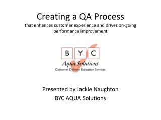 Presented by Jackie Naughton BYC AQUA Solutions