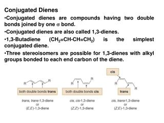 Conjugated Dienes Conjugated dienes are compounds having two double bonds joined by one  bond.