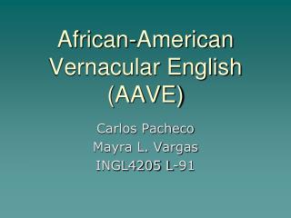 African-American Vernacular English (AAVE)