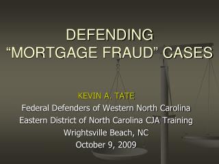 DEFENDING “MORTGAGE FRAUD” CASES