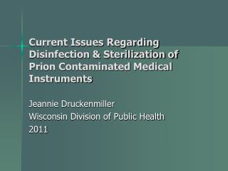 Current Issues Regarding Disinfection &amp; Sterilization of Prion Contaminated Medical Instruments