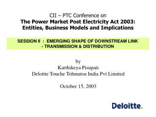 by Karthikeya Pisupati Deloitte Touche Tohmatsu India Pvt Limited October 15, 2003