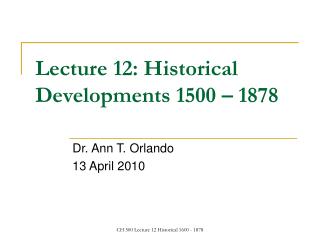 Lecture 12: Historical Developments 1500 – 1878