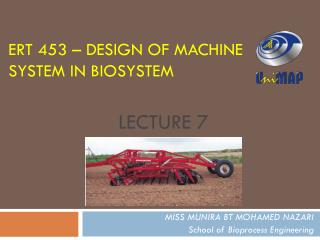 ERT 453 – DESIGN OF MACHINE SYSTEM IN BIOSYSTEM