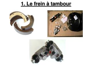 1. Le frein à tambour