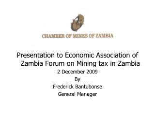 Presentation to Economic Association of Zambia Forum on Mining tax in Zambia 2 December 2009 By