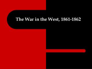 The War in the West, 1861-1862