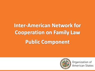 Inter-American Network for Cooperation on Family Law Public Component