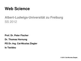 Web Science Albert- Ludwigs - Universität zu Freiburg SS 2012