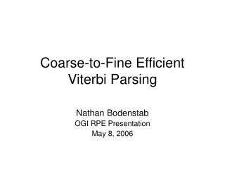 Coarse-to-Fine Efficient Viterbi Parsing