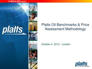 Platts Oil B enchmarks &amp; P rice A ssessment M ethodology