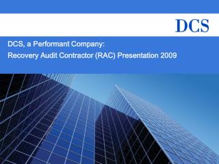 DCS, a Performant Company: Recovery Audit Contractor (RAC) Presentation 2009
