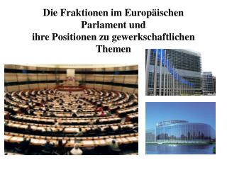 Die Fraktionen im Europäischen Parlament und ihre Positionen zu gewerkschaftlichen Themen