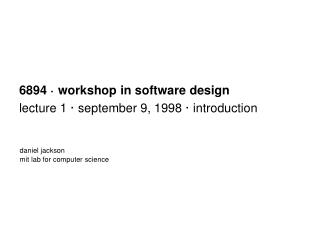 6894 · workshop in software design lecture 1 · september 9, 1998 · introduction