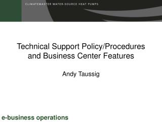 Technical Support Policy/Procedures and Business Center Features