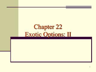Chapter 22 Exotic Options: II