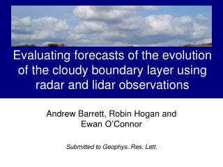 Andrew Barrett, Robin Hogan and Ewan O’Connor Submitted to Geophys. Res. Lett.