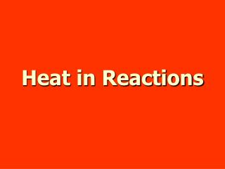 Heat in Reactions