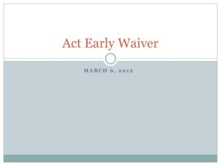 Act Early Waiver