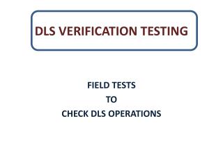 DLS VERIFICATION TESTING