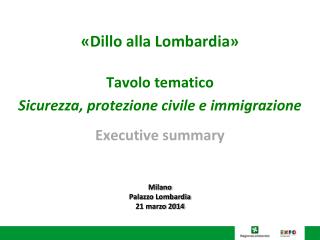 «Dillo alla Lombardia» Tavolo tematico Sicurezza, protezione civile e immigrazione