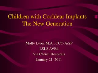 Children with Cochlear Implants The New Generation