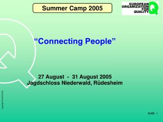 “Connecting People” 27 August - 31 August 2005 Jagdschloss Niederwald, Rüdesheim