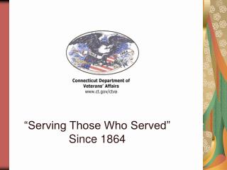 “Serving Those Who Served” Since 1864
