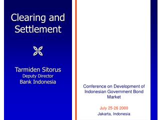Clearing and Settlement  Tarmiden Sitorus Deputy Director Bank Indonesia