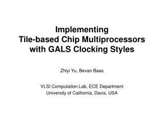Implementing Tile-based Chip Multiprocessors with GALS Clocking Styles