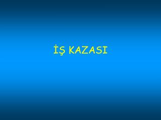 İŞ KAZASI