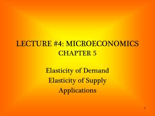 LECTURE #4: MICROECONOMICS CHAPTER 5