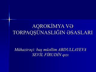 AQROKİMYA VƏ TORPAQŞÜNASLIĞIN ƏSASLARI