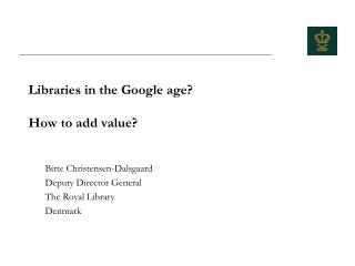 Libraries in the Google age? How to add value?