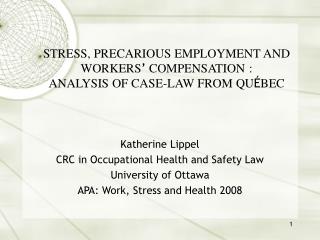 STRESS, PRECARIOUS EMPLOYMENT AND WORKERS ’ COMPENSATION : ANALYSIS OF CASE-LAW FROM QU É BEC