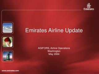 Emirates Airline Update AGIFORS, Airline Operations Washington May 2004