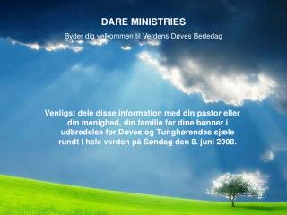 DARE MINISTRIES Byder dig velkommen til Verdens Døves Bededag