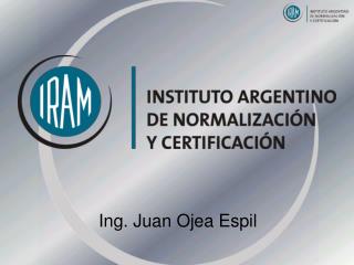 Ing. Juan Ojea Espil