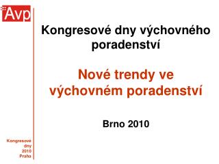 Kongresové dny výchovného poradenství Nové trendy ve výchovném poradenství Brno 2010