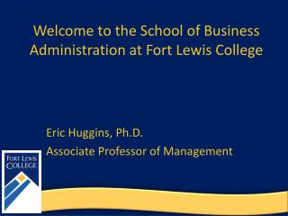 Welcome to the School of Business Administration at Fort Lewis College