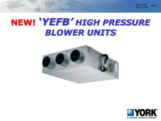 NEW! ‘YEFB’ HIGH PRESSURE BLOWER UNITS