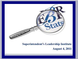 Superintendent’s Leadership Institute August 4, 2011
