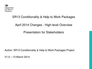 Author: SR13 Conditionality &amp; Help to Work Packages Project V1.0 – 13 March 2014