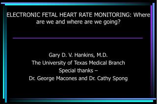ELECTRONIC FETAL HEART RATE MONITORING: Where are we and where are we going?