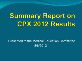 Summary Report on CPX 2012 Results