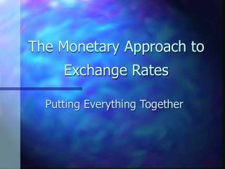 The Monetary Approach to Exchange Rates