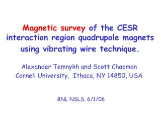 Magnetic survey of the CESR interaction region quadrupole magnets using vibrating wire technique.