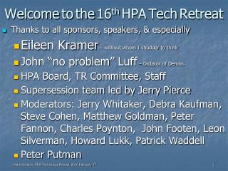 Welcome to the 16 th HPA Tech Retreat