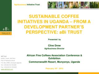 SUSTAINABLE COFFEE INITIATIVES IN UGANDA – FROM A DEVELOPMENT PARTNER’S PERSPECTIVE: aBi TRUST